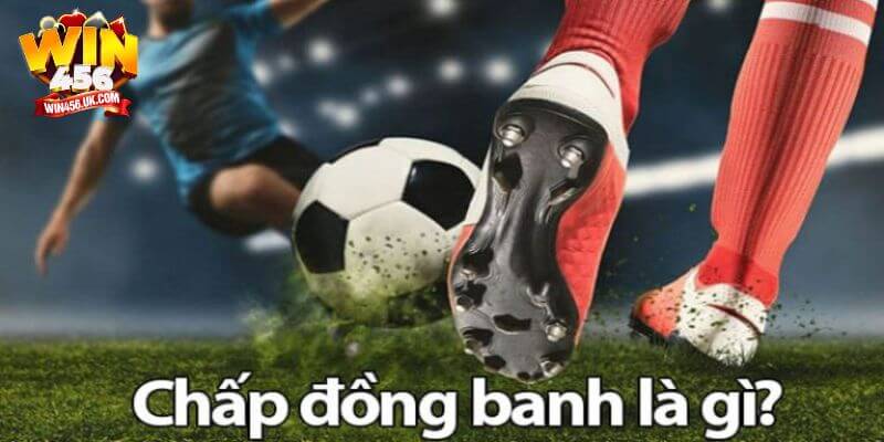 Kèo chấp đồng banh chính là mối quan tâm của nhiều người chơi.