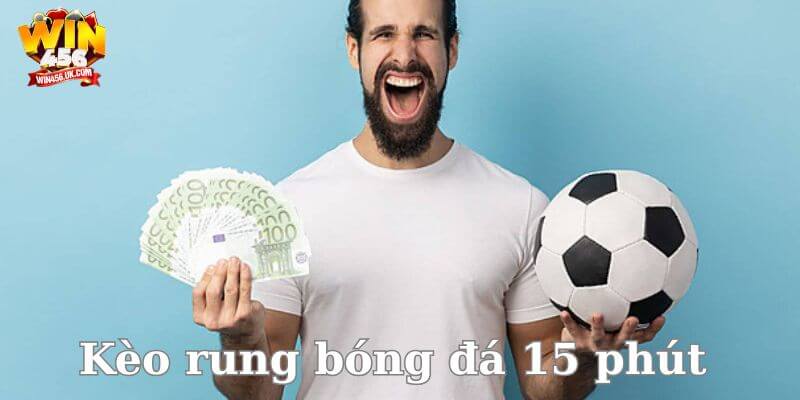 Không thể bỏ lỡ tỷ lệ kèo rung bóng đá 15 phút cực hấp dẫn.