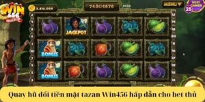Quay hũ đổi tiền mặt tazan Win456 hấp dẫn dành cho bet thủ