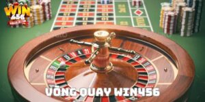 Khám phá cách chơi vòng quay Win456 hiệu quả đến từ dân chơi