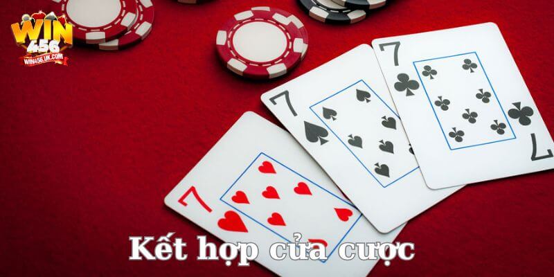 Kết hợp các cửa cược tại win three cards để nhận thưởng gấp bội.