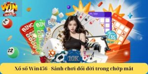 Xổ số Win456 - Sảnh chơi đổi đời chỉ trong một cái chớp mắt